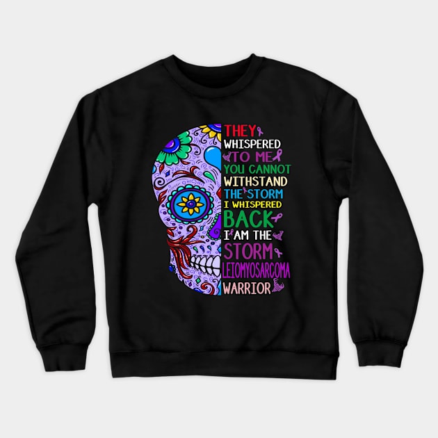 leiomyosarcoma skull warrior i am the storm Crewneck Sweatshirt by TeesCircle